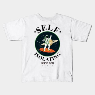 Self Isolating Since 2013 Kids T-Shirt